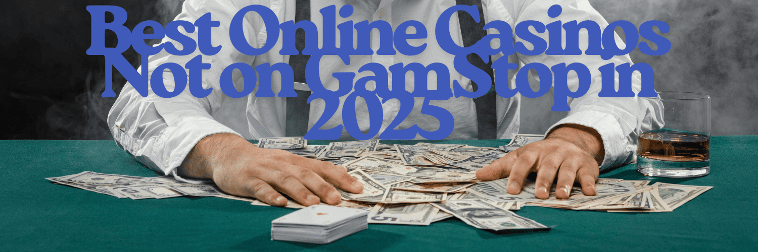 Discovering Casinos Not Registered on Gamstop 652455813